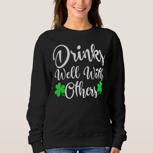 Funny St Patricks Day Drinking  Drinks Well With O Sweatshirt (Front)
