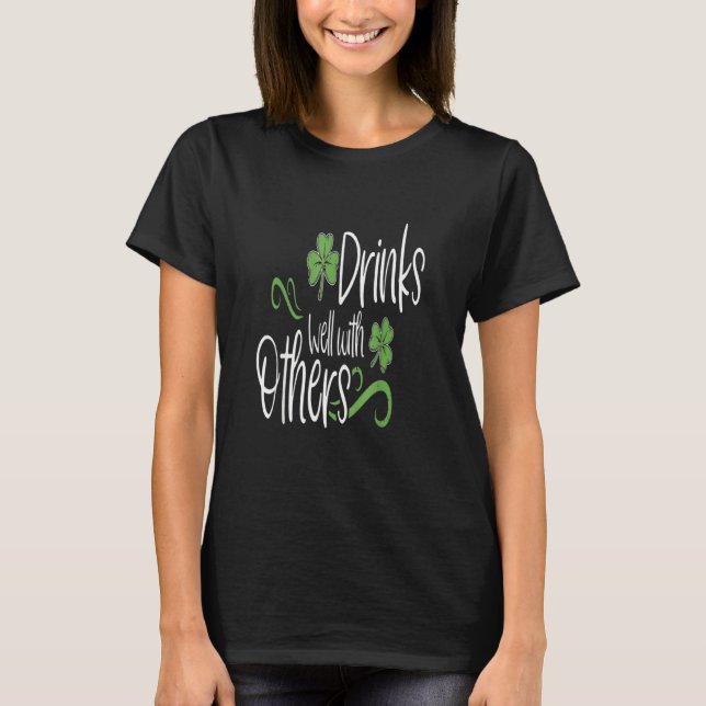 Funny St Patricks Day Drinking  Drinks Well With O T-Shirt (Front)