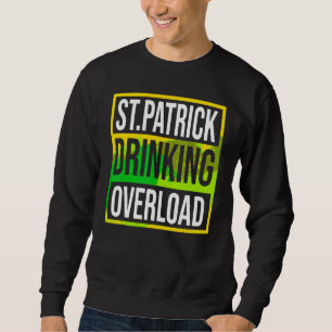 Funny St Patrick's Day Drinking Overload Tie Dye P Sweatshirt