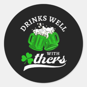 Funny St Patricks Day Drinking Shirt Drinks Well W Classic Round Sticker