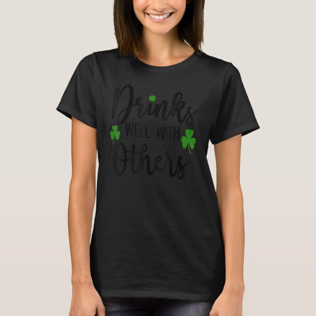 Funny St Patricks Day Drinks Well With Other T-Shirt (Front)