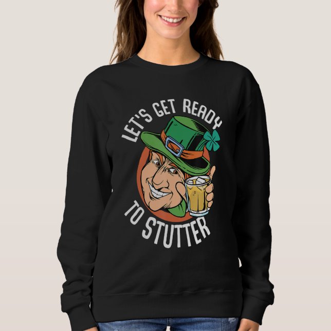 Funny St Patrick's Day Gnome   Lets Get Ready 1 Sweatshirt (Front)