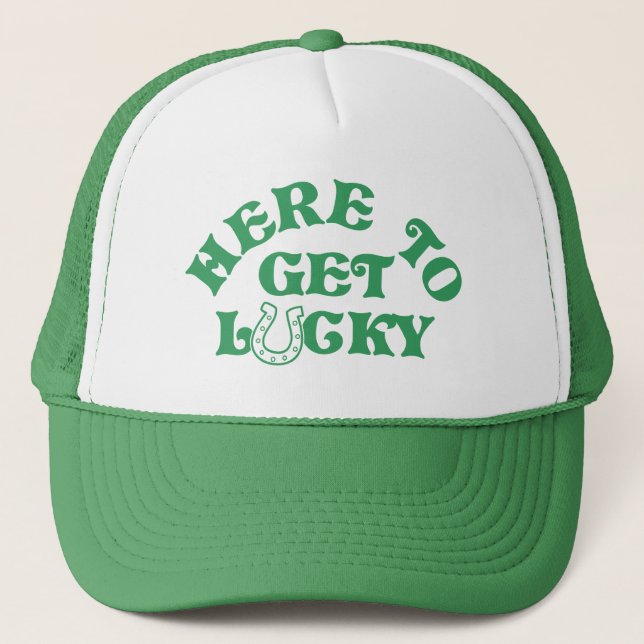 Funny St Patricks Day Here To Get Lucky Group Trucker Hat (Front)