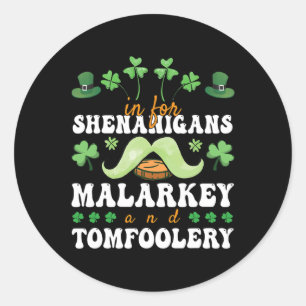 Funny St Patricks Day In For Shenanigans Malarkey Classic Round Sticker