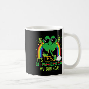 Funny St Patrick's Day It's My Birthday Shamrock R Coffee Mug
