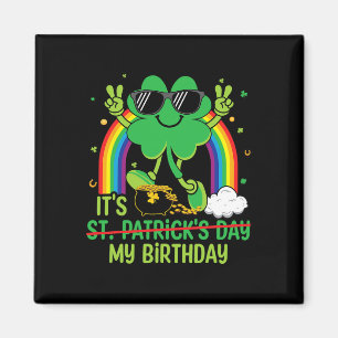 Funny St Patrick's Day Its My Birthday Shamrock Ra Magnet