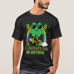 Funny St Patrick's Day Its My Birthday Shamrock Ra T-Shirt
