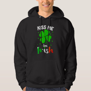 Funny St Patrick's Day Kiss Me I'm Irish Hoodie