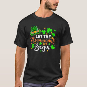 Funny St Patrick's Day Let The Shenanigans Begin S T-Shirt