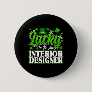 Funny St Patricks Day - Lucky To Be An Interior De 6 Cm Round Badge