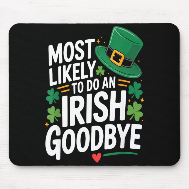 Funny st. patrick's day most likely to do an irish mouse pad (Front)