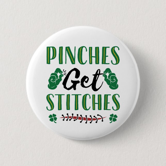 Funny St. Patrick's Day Pinches Get Stitches 6 Cm Round Badge (Front)