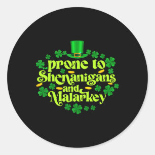 Funny St Patricks Day Prone To Shenanigans And Mal Classic Round Sticker