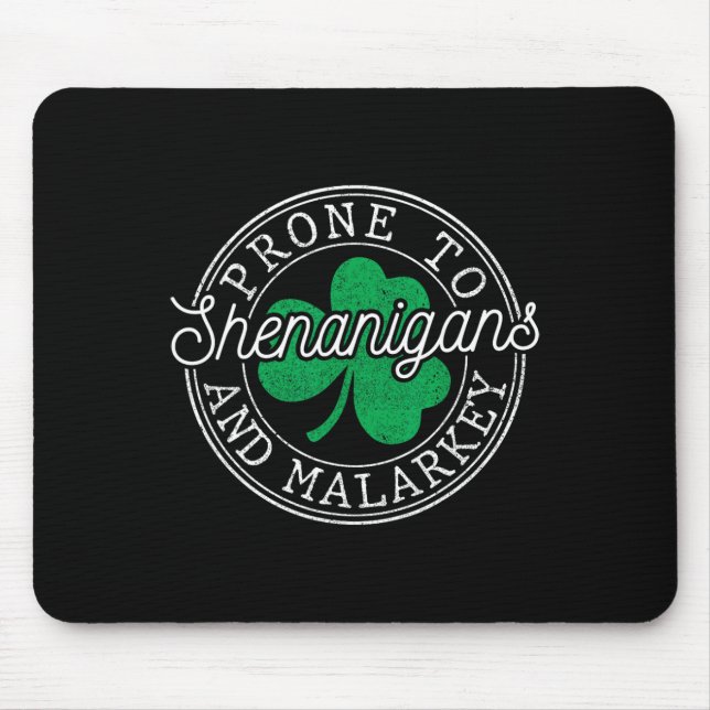 Funny St Patricks Day Prone To Shenanigans And Mal Mouse Pad (Front)