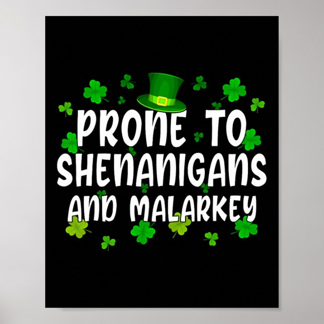 Funny St Patricks Day Prone To Shenanigans And Mal Poster (Front)