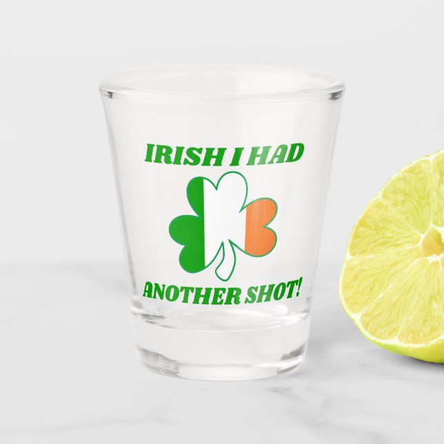 Funny St. Patrick's Day Pun Irish Flag Shot Glass (Front)