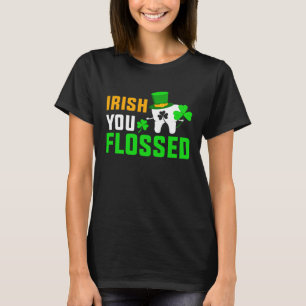 Funny St Patrick's Day Quote Irish You Flossed Den T-Shirt