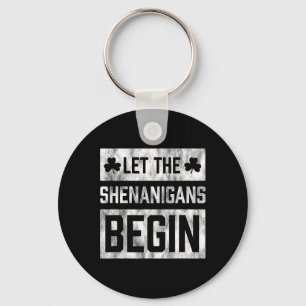 Funny St Patricks Day Shirt Let The Shenanigans Be Key Ring