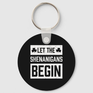 Funny St Patricks Day Shirt Let The Shenanigans Be Key Ring