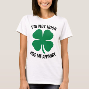 Funny St.Patrick's day T-shirts, I'M NOT IRISH T-Shirt