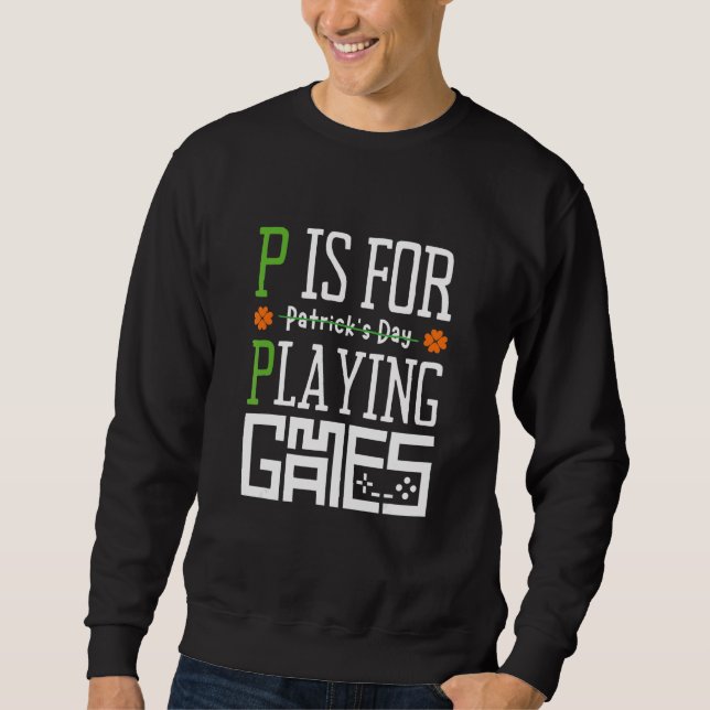 Funny St Patrick's Day Video Gamer Sweatshirt (Front)