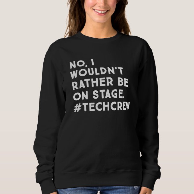 Funny Stage Manager and Stage Crew Life Quote  Sweatshirt (Front)