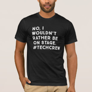 Funny Stage Manager and Stage Crew Life Quote T-Shirt