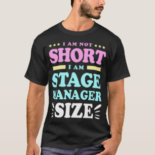 Funny Stage Managers I Am Not Short I Am Stage Man T-Shirt