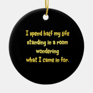 Funny Standing in a Room Joke Ceramic Ornament