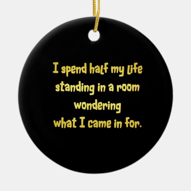 Funny Standing in a Room Joke Ceramic Ornament (Front)
