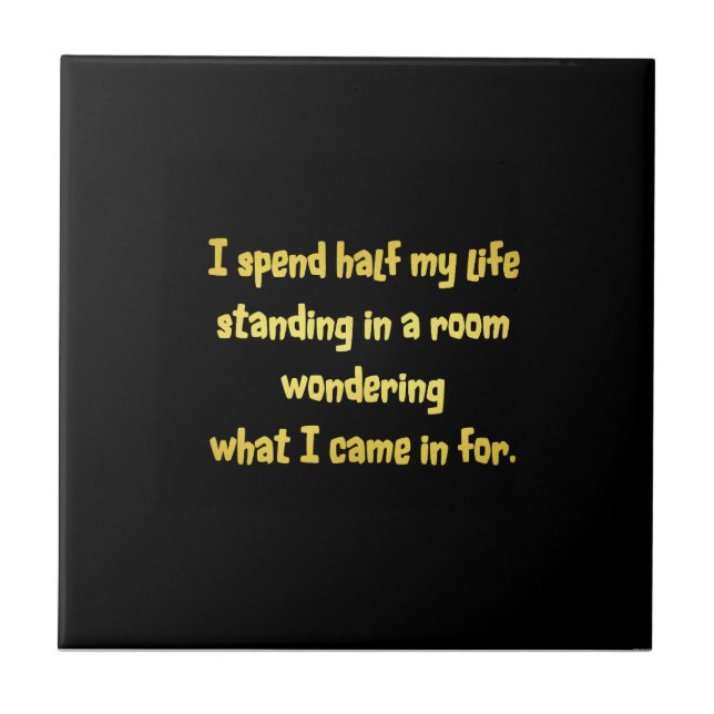 Funny Standing in a Room Joke Ceramic Tile (Front)