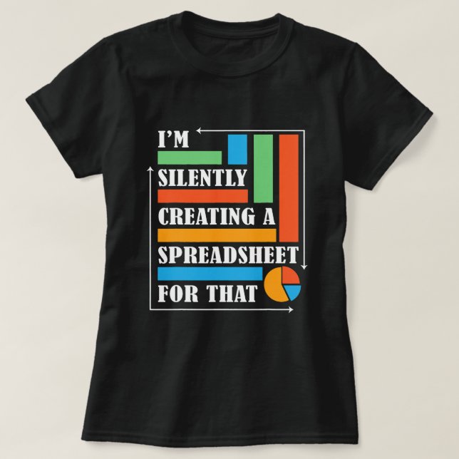 Funny Statistics Accountant Silently Creating A Sp T-Shirt (Design Front)