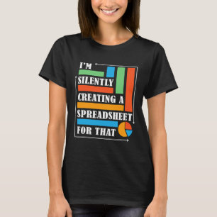 Funny Statistics Accountant Silently Creating A Sp T-Shirt