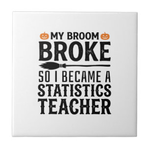 Funny Statistics Teacher Halloween Quote Design_1 Ceramic Tile