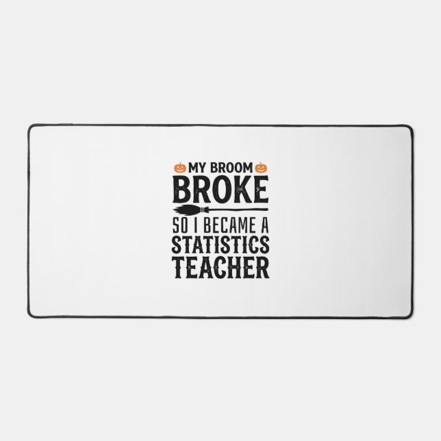Funny Statistics Teacher Halloween Quote Design_1 Desk Mat (Front)