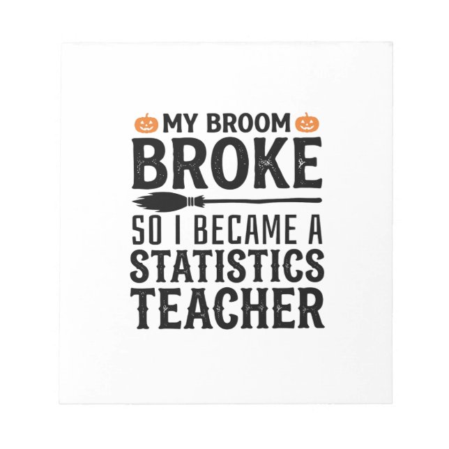 Funny Statistics Teacher Halloween Quote Design_1 Notepad (Front)