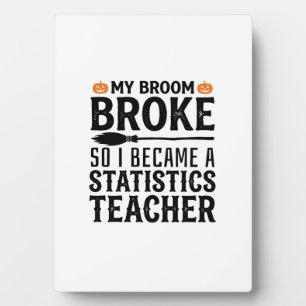 Funny Statistics Teacher Halloween Quote Design_1 Plaque