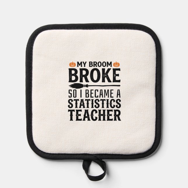 Funny Statistics Teacher Halloween Quote Design_1 Pot Holder (Front)