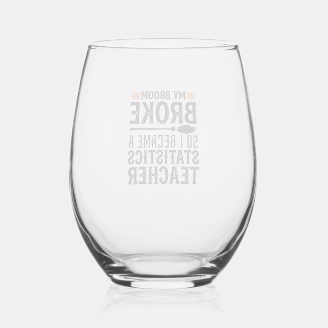Funny Statistics Teacher Halloween Quote Design_1 Stemless Wine Glass (Front)