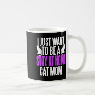 Funny Stay At Home Cat Mum Humour For Pet Lovers Coffee Mug