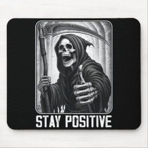 Funny stay positive grim reaper skeleton skull mouse pad