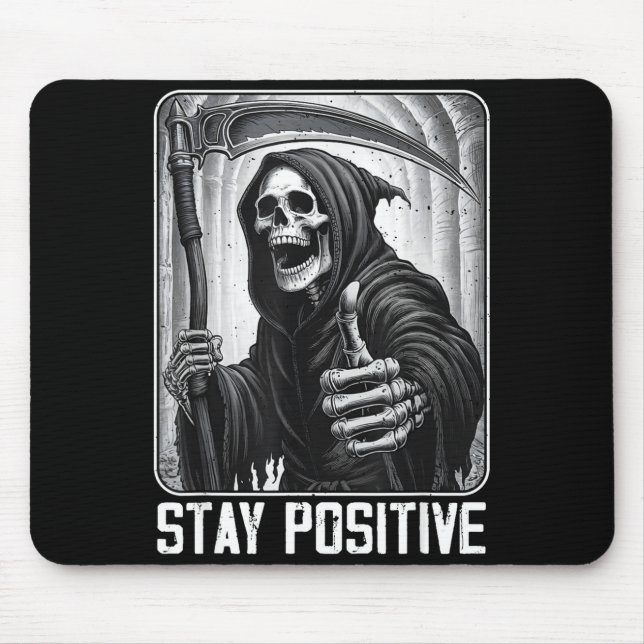 Funny stay positive grim reaper skeleton skull mouse pad (Front)