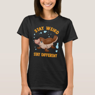 Funny Stay Weird Stay Different Cute Platypus T-Shirt