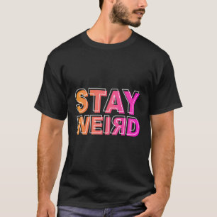 Funny Stay Weird Written Upside Down T-Shirt