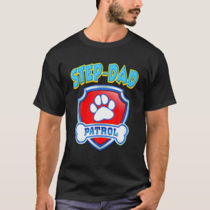 Funny Step-Dad Patrol — Dog Mom, Dad For Men Wom T-Shirt