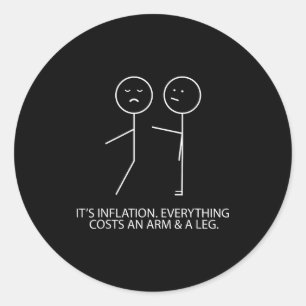 Funny Stick Figure Inflation Cost Arm And A Leg Pu Classic Round Sticker