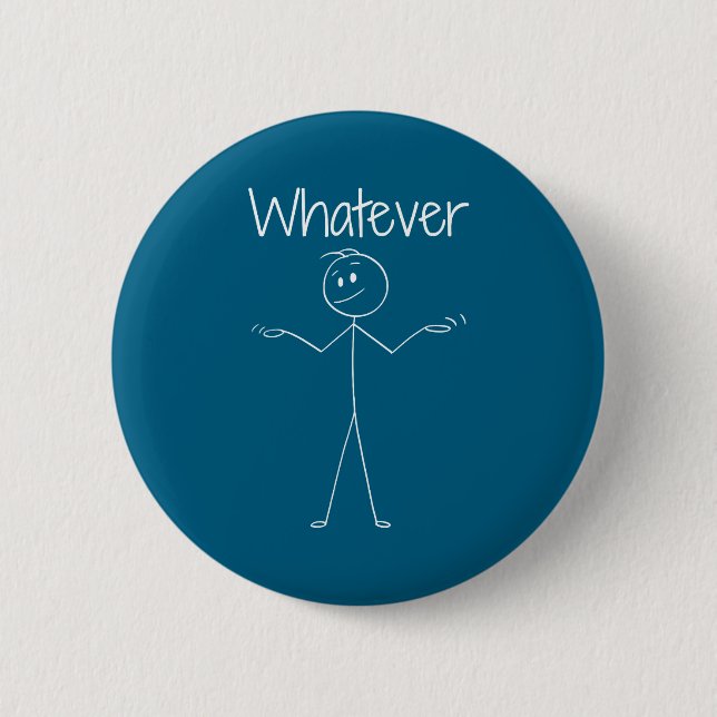 Funny Stick Figure Whatever Attitude  6 Cm Round Badge (Front)