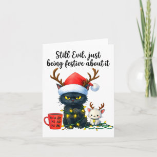 Funny Still Evil Just Being Festive About It Cat C Card