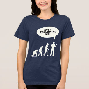 Funny 'Stop Following Me!' Evolution Tri-Blend Shirt
