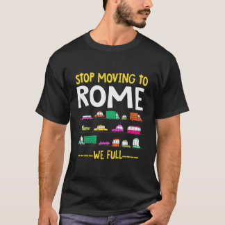Funny Stop Moving To Rome We Full Italy Traffic Ro T-Shirt